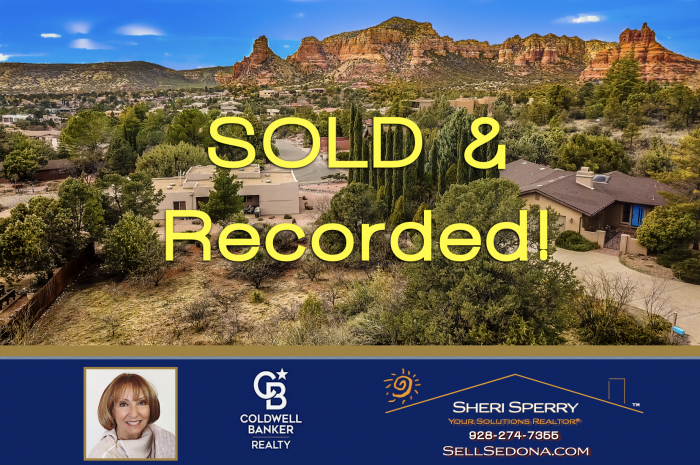 SOLD and RECORDED! If you want 5-Star Service and RESULTS - Call Sheri Sperry of Coldwell Banker Realty 928.274.7355