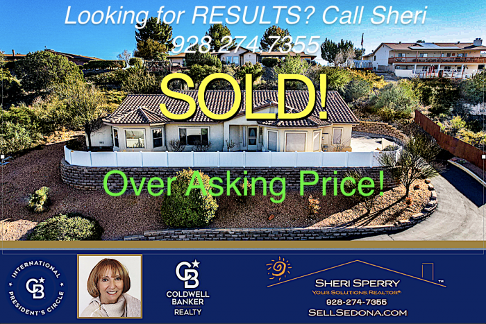 SELLERS! Sold over asking price - Shouldn't you be using the Sedona marketing expert Sheri Sperry? Call 928.274.7355 ask for the number 1 REALTOR... Sheri Sperry