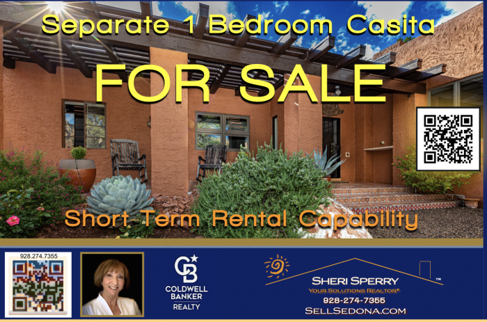 For sale - 15 Pinon Ct - short term rental capability with separate 1 Bedroom Casita Apartment. Call SHERI SPERRY for all your real estate needs at 928.974.7355